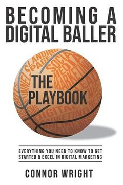 portada Becoming a Digital Baller the Playbook: Everything you need to know to get started in & excel in Digital Marketing