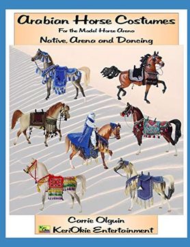 portada Arabian Horse Costume, Native, Arena and Dancing: For the Model Horse Arena (Model Horse Tack School) 