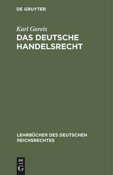 portada Das Deutsche Handelsrecht: Ein Kurzgefaßtes Lehrbuch des im Deutschen Reiche Geltenden Handels-, Wechsel- und Seerechts (in German)