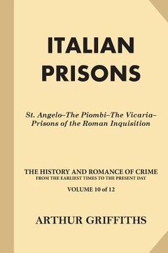 portada Italian Prisons: St. Angelo-The Piombi-The Vicaria-Prisons of the Roman Inquisition (en Inglés)