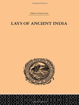 portada Lays of Ancient India: Selections From Indian Poetry Rendered Into English Verse (Trubner's Oriental Series) (en Inglés)