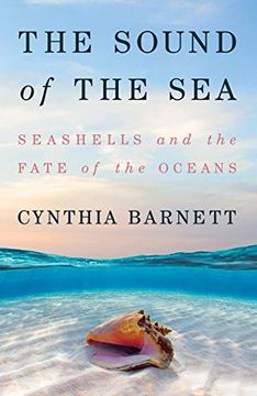 portada The Sound of the Sea: Seashells and the Fate of the Oceans (en Inglés)
