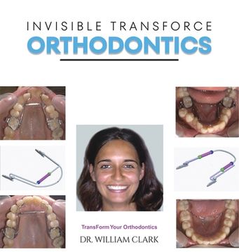 portada Invisible TransForce Orthodontics (en Inglés)