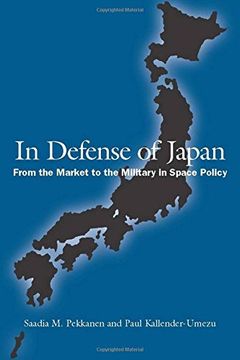 portada In Defense of Japan: From the Market to the Military in Space Policy (en Inglés)