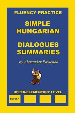 portada Simple Hungarian, Dialogues and Summaries, Upper-Elementary Level (en Inglés)