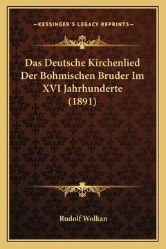 portada Das Deutsche Kirchenlied Der Bohmischen Bruder Im XVI Jahrhunderte (1891) (en Alemán)