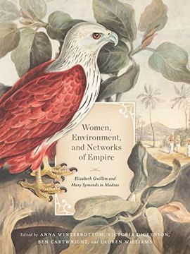 portada Women, Environment, and Networks of Empire: Elizabeth Gwillim and Mary Symonds in Madras (en Inglés)