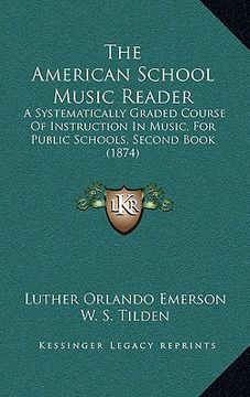 portada the american school music reader: a systematically graded course of instruction in music, for public schools, second book (1874)