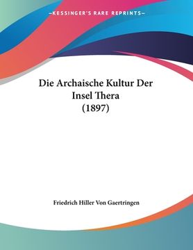 portada Die Archaische Kultur Der Insel Thera (1897) (en Alemán)