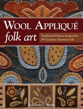 portada Wool Appliqué Folk Art: Traditional Projects Inspired by 19th-Century American Life (en Inglés)