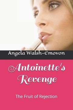 portada Antoinette's Revenge: The Fruit of Rejection