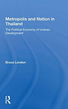 portada Metropolis and Nation in Thailand: The Political Economy of Uneven Development (en Inglés)