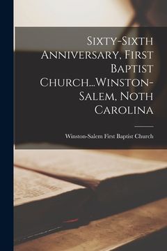 portada Sixty-sixth Anniversary, First Baptist Church...Winston-Salem, Noth Carolina (en Inglés)