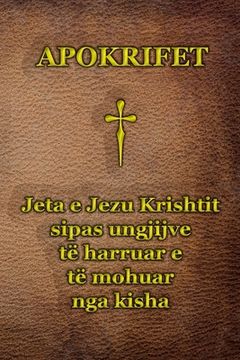 portada Apokrifet: Jeta e Jezu Krishtit sipas ungjijve të harruar e të mohuar nga kisha
