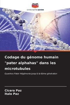 portada Codage du génome humain "pater alphahas" dans les microtubules (en Francés)