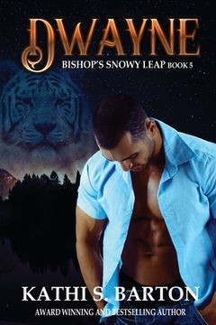 portada Dwayne: Bishop's Snowy Leap - Paranormal Tiger Shifter Romance (in English)