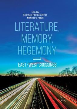 portada Literature, Memory, Hegemony: East/West Crossings