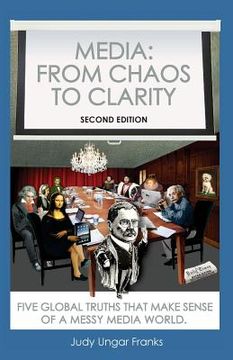 portada Media: From Chaos to Clarity: Five Global Truths That Make Sense of a Messy Media World (en Inglés)