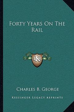 portada forty years on the rail (en Inglés)