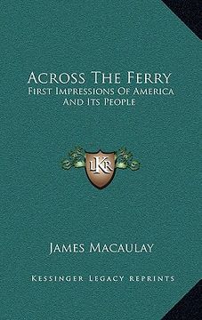 portada across the ferry: first impressions of america and its people (in English)