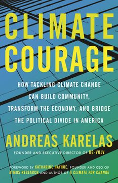 portada Climate Courage: How Tackling Climate Change can Build Community, Transform the Economy, and Bridge the Political Divide in America (en Inglés)