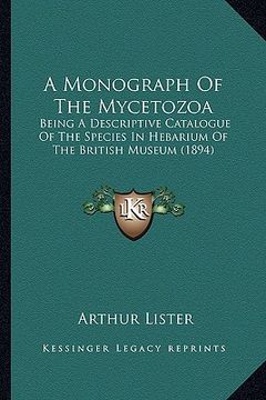 portada a monograph of the mycetozoa: being a descriptive catalogue of the species in hebarium of the british museum (1894)