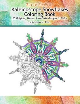 portada Kaleidoscope Snowflakes Coloring Book: 25 Original, Winter Snowflake Designs to Color (en Inglés)