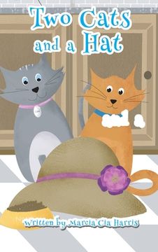 portada Two Cats and a Hat: A Witty Tale of Love, Caring and Sharing of two Amazing Cats (en Inglés)