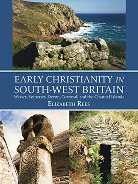 portada Early Christianity in South-West Britain: Wessex, Somerset, Devon, Cornwall and the Channel Islands (en Inglés)