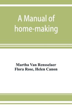 portada A manual of home-making (en Inglés)