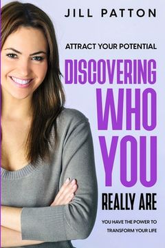 portada Attract Your Potential: Discovering Who You Really Are - You Have The Power To Transform Your Life (in English)