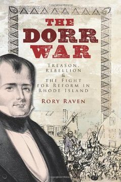 portada The Dorr War: Treason, Rebellion & the Fight for Reform in Rhode Island (en Inglés)