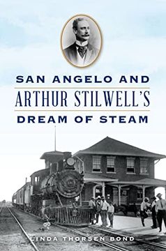portada San Angelo and Arthur Stilwell's Dream of Steam (Transportation) (en Inglés)