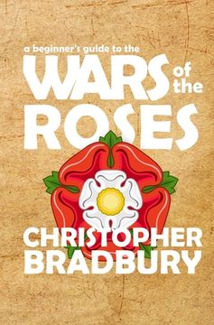 portada A Beginner's Guide to the Wars of the Roses (en Inglés)