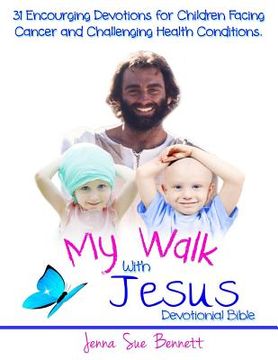 portada My Walk With Jesus Devotional Bible: 31 Encouraging Devotions for Children Facing Cancer and Challenging Health Conditions (en Inglés)
