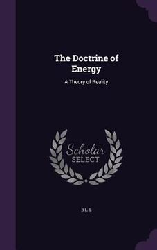 portada The Doctrine of Energy: A Theory of Reality (en Inglés)