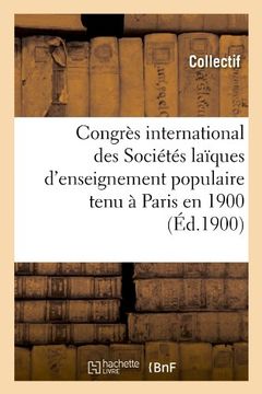 portada Congres International Des Societes Laiques D'Enseignement Populaire Tenu a Paris En 1900 (Ed.1900) (Sciences Sociales) (French Edition)