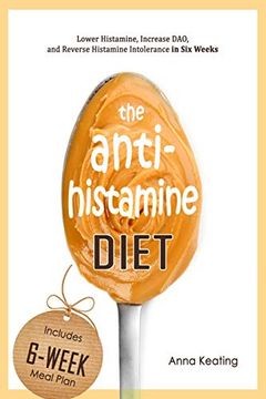 portada The Antihistamine Diet: Lower Histamine, Increase Dao, and Reverse Histamine Intolerance in six Weeks (in English)