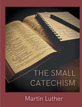 portada The Small Catechism: Luther's Little Instruction Book (in English)