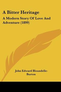 portada a bitter heritage: a modern story of love and adventure (1899) (en Inglés)