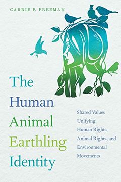 portada The Human Animal Earthling Identity: Shared Values Unifying Human Rights, Animal Rights, and Environmental Movements (in English)