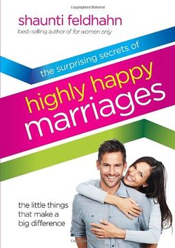 portada The Surprising Secrets of Highly Happy Marriages: The Little Things That Make a big Difference 