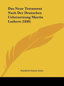 portada Das Neue Testament Nach Der Deutschen Uebersetzung Martin Luthers (1840) (en Alemán)