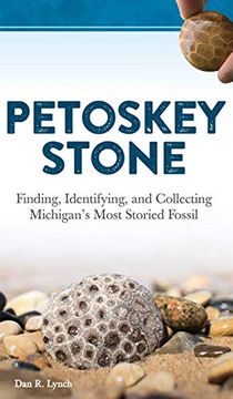 portada Petoskey Stone: Finding, Identifying, and Collecting Michigan's Most Storied Fossil (in English)