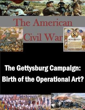 portada The Gettysburg Campaign: Birth of the Operational Art? (en Inglés)