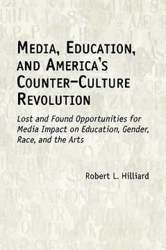 portada media, education, and america's counter-culture revolution: lost and found opportunities for media impact on education, gender, race, and the arts