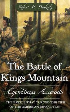 portada The Battle of Kings Mountain: Eyewitness Accounts (en Inglés)