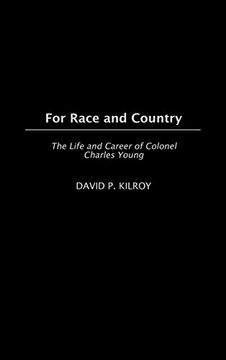 portada For Race and Country: The Life and Career of Colonel Charles Young (en Inglés)