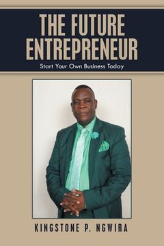 portada The Future Entrepreneur: Start Your Own Business Today