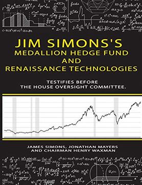 portada Jim Simons'S Medallion Hedge Fund and Renaissance Technologies Testifies Before the House Oversight Committee. (in English)